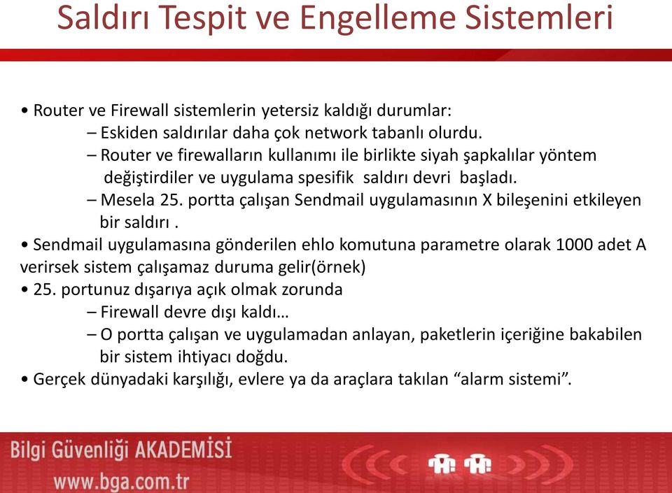 portta çalışan Sendmail uygulamasının X bileşenini etkileyen bir saldırı.