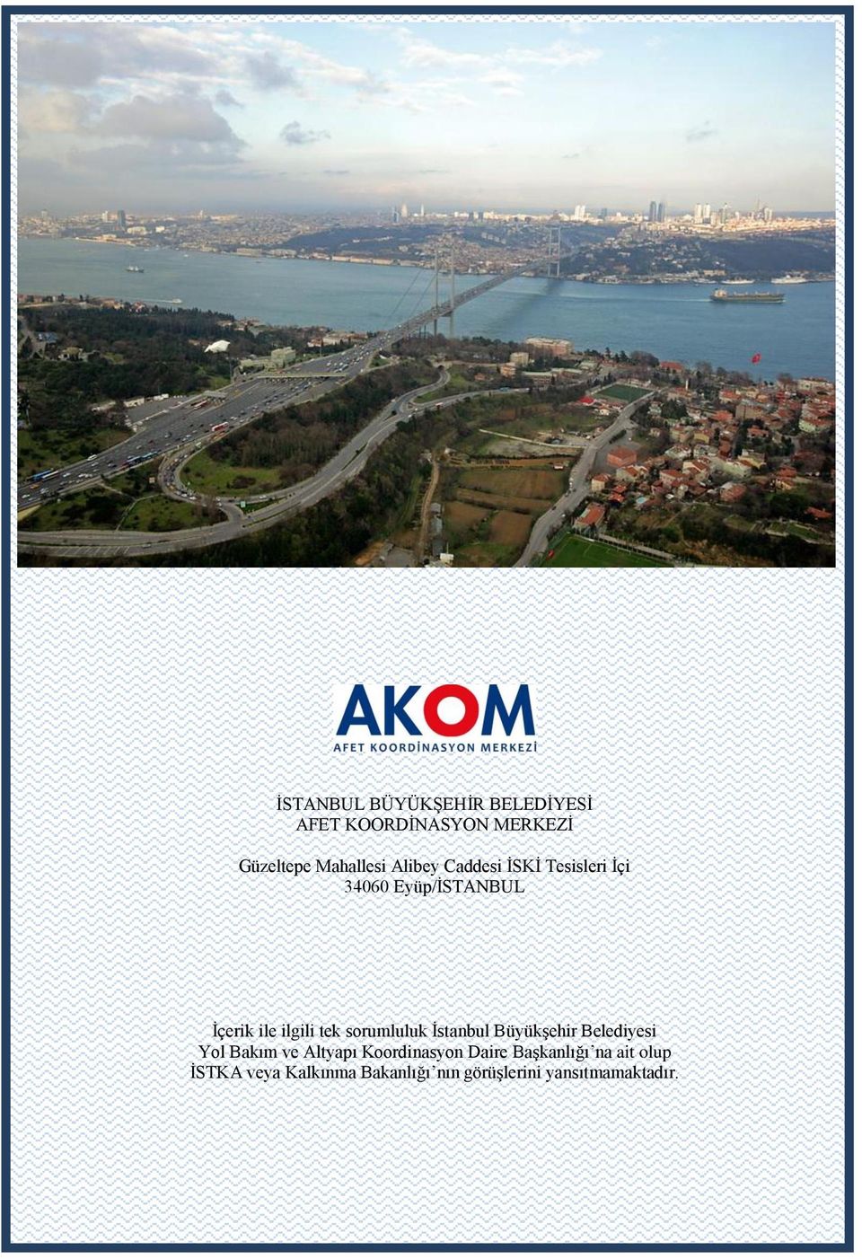 sorumluluk İstanbul Büyükşehir Belediyesi Yol Bakım ve Altyapı Koordinasyon