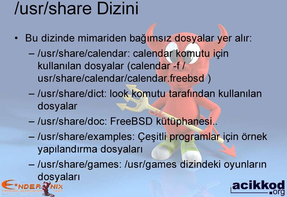 freebsd ) /usr/share/dict: look komutu tarafından kullanılan dosyalar /usr/share/doc: FreeBSD