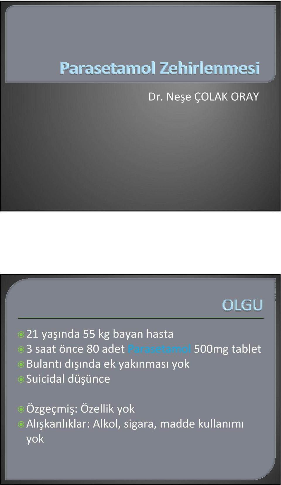 dışında ek yakınması yok Suicidal düşünce Özgeçmiş: