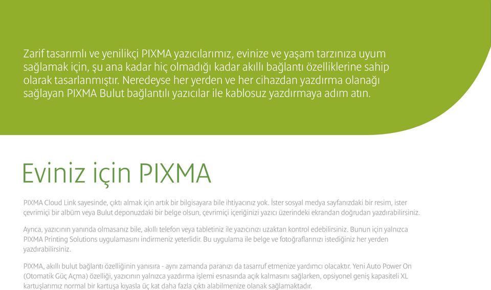 Eviniz için PIXMA PIXMA Cloud Link sayesinde, çıktı almak için artık bir bilgisayara bile ihtiyacınız yok.