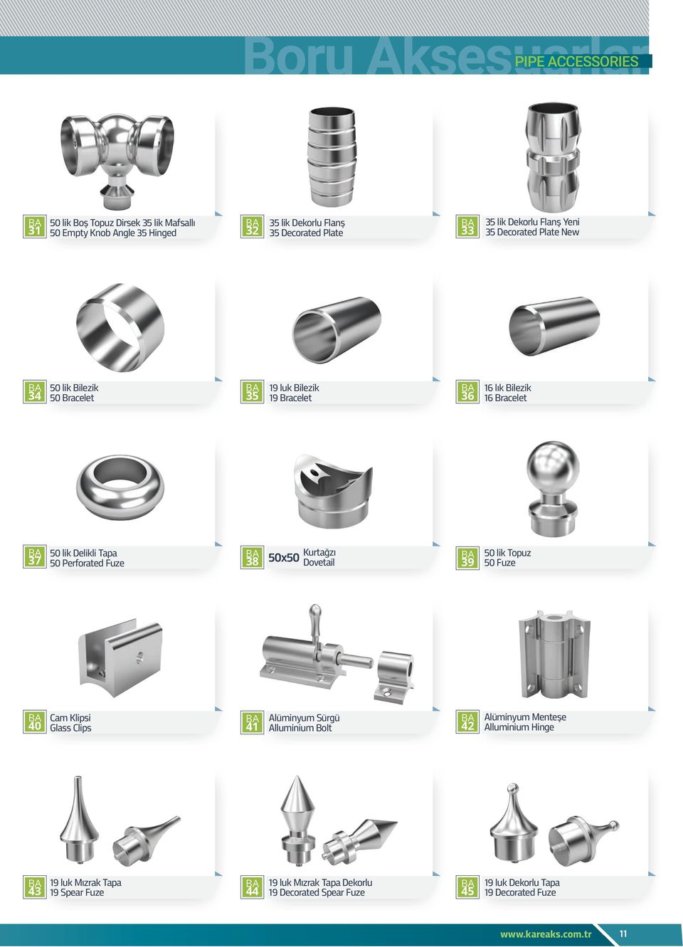 50 Perforated Fuze 38 Kurtağzı 50x50 Dovetail 39 50 lik Topuz 50 Fuze 40 Cam Klipsi Glass Clips 41 Alüminyum Sürgü Alluminium Bolt 42 Alüminyum Menteşe