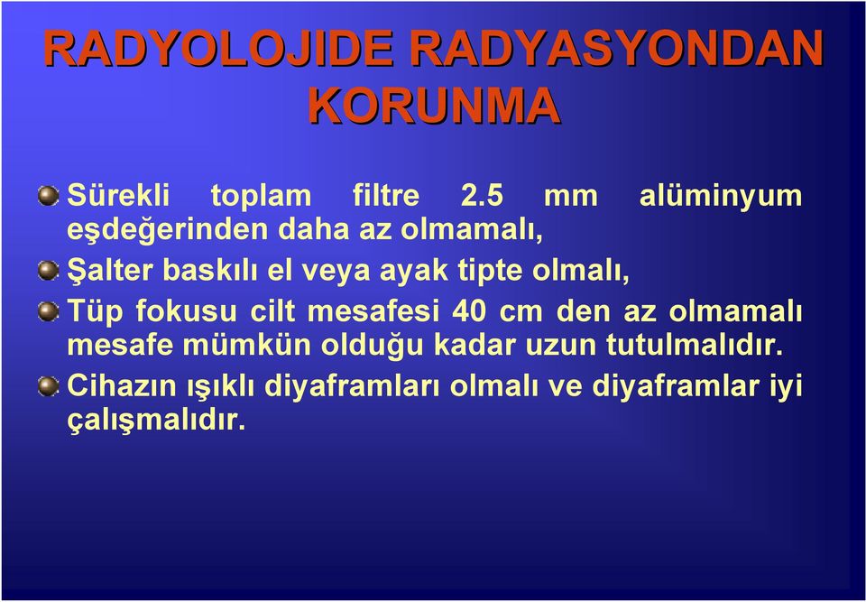 tipte olmalı, Tüp fokusu cilt mesafesi 40 cm den az olmamalı mesafe mümkün