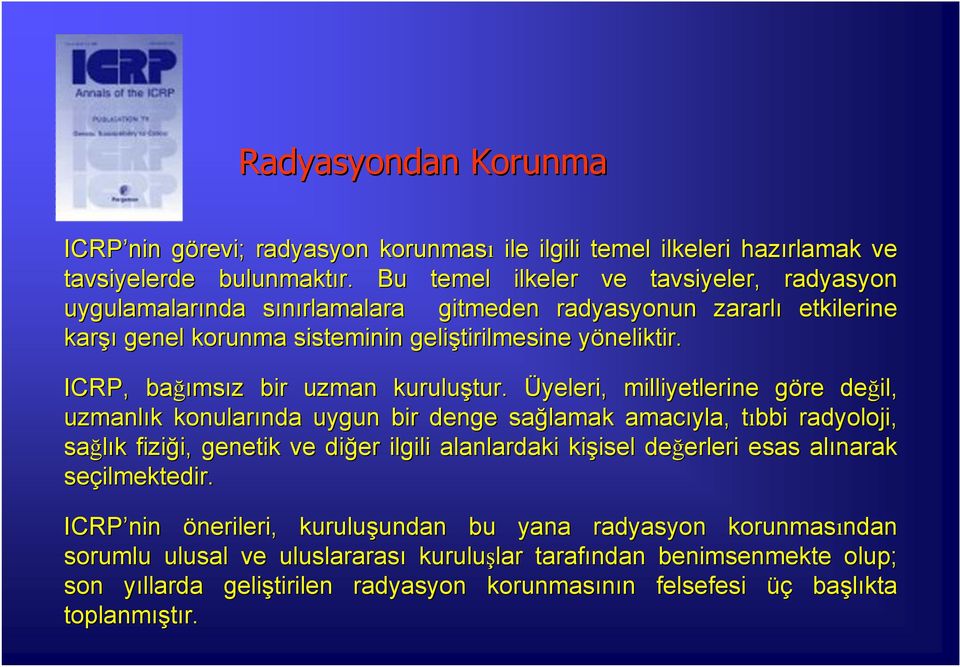 y ICRP, bağıms msız z bir uzman kuruluştur.