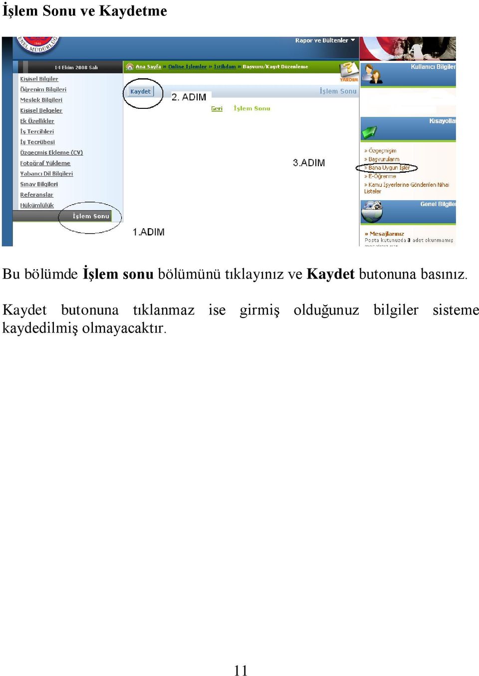 Kaydet butonuna tıklanmaz ise girmiş olduğunuz