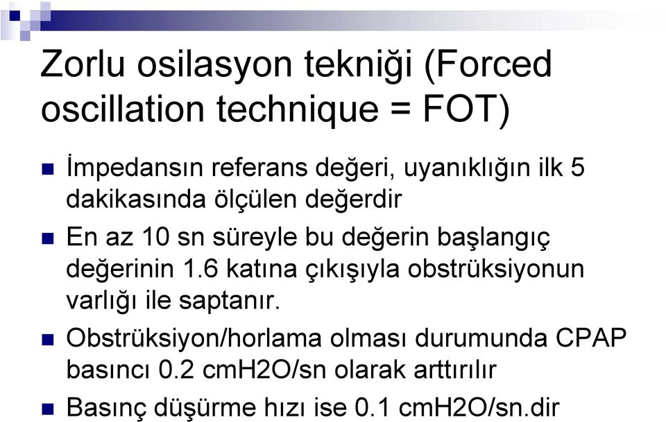 değerinin 1.6 katına çıkışıyla obstrüksiyonun varlığı ile saptanır.