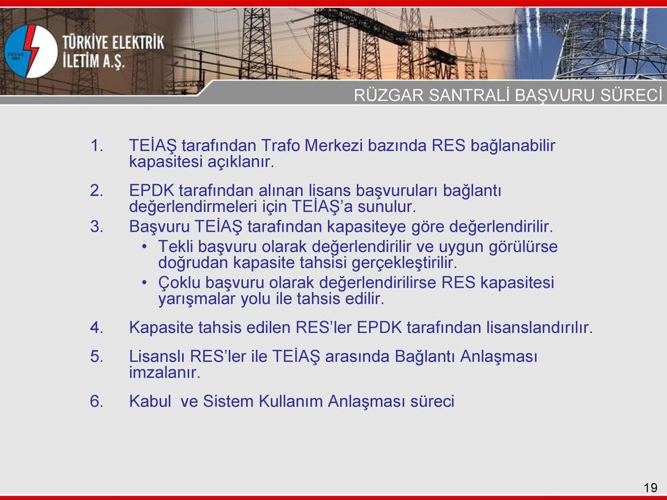 Tekli başvuru olarak değerlendirilir ve uygun görülürse doğrudan kapasite tahsisi gerçekleştirilir.