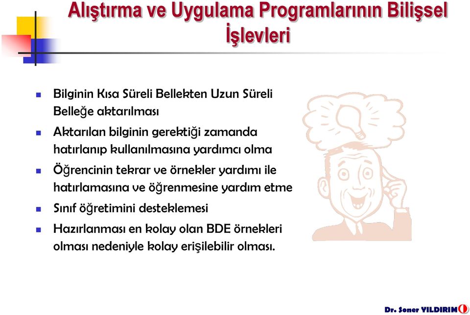 Öğrencinin tekrar ve örnekler yardımı ile hatırlamasına ve öğrenmesine yardım etme Sınıf