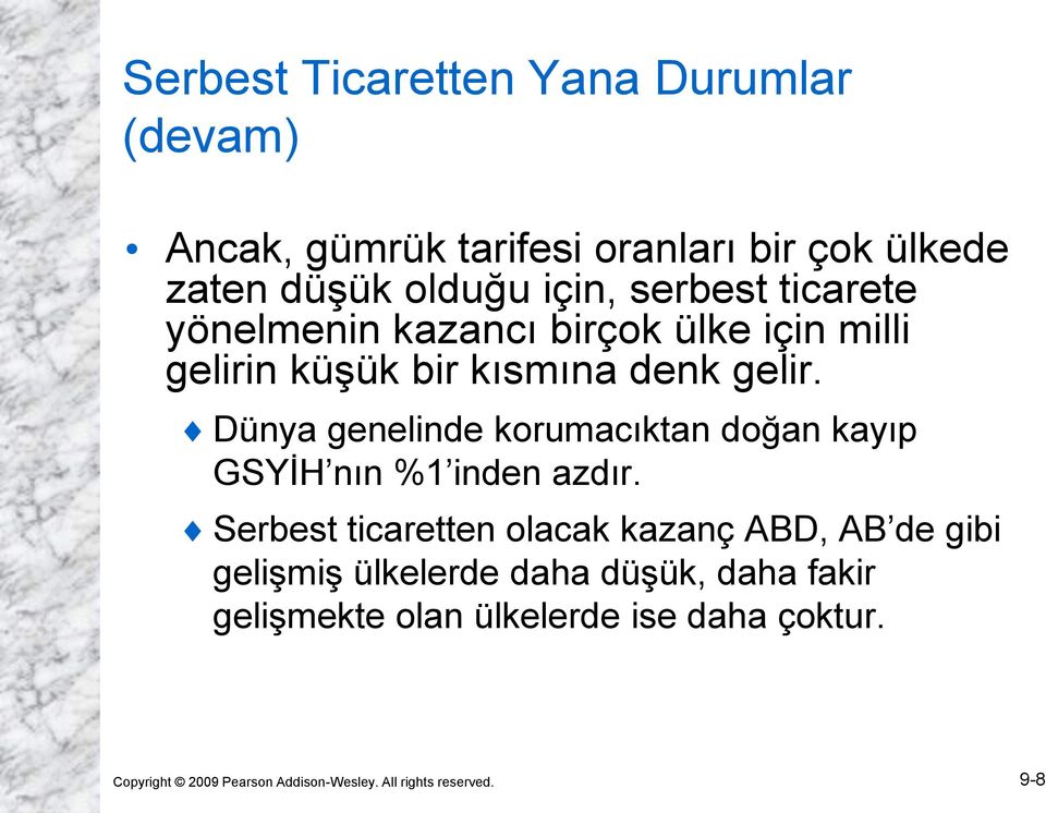 Dünya genelinde korumacıktan doğan kayıp GSYİH nın %1 inden azdır.