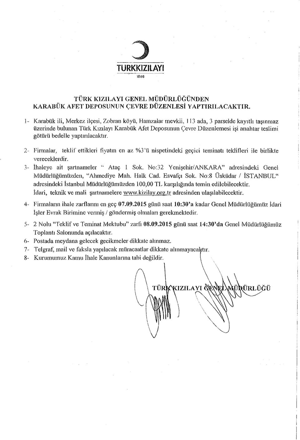 bedelle yaptırılacaktır. 2- Firmalar, teklif ettikleri fiyatın en az %3 ü nispetindeki geçici teminatı teklifleri ile birlikte vereceklerdir. - İhaleye ait şartnameler Ataç 1 Sok.