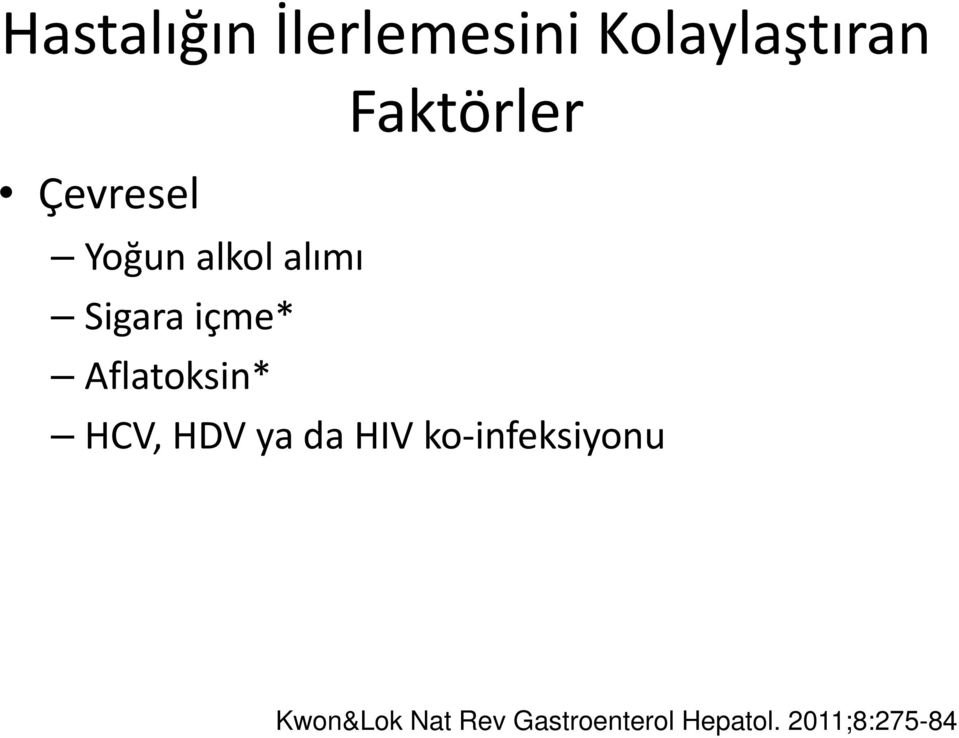 içme* Aflatoksin* HCV, HDV ya da HIV ko
