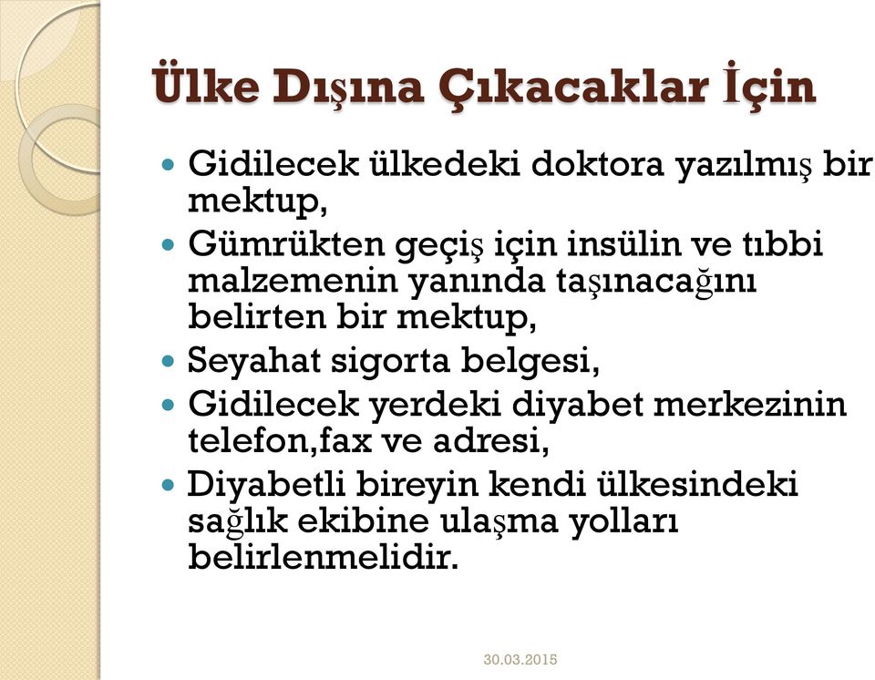 mektup, Seyahat sigorta belgesi, Gidilecek yerdeki diyabet merkezinin telefon,fax