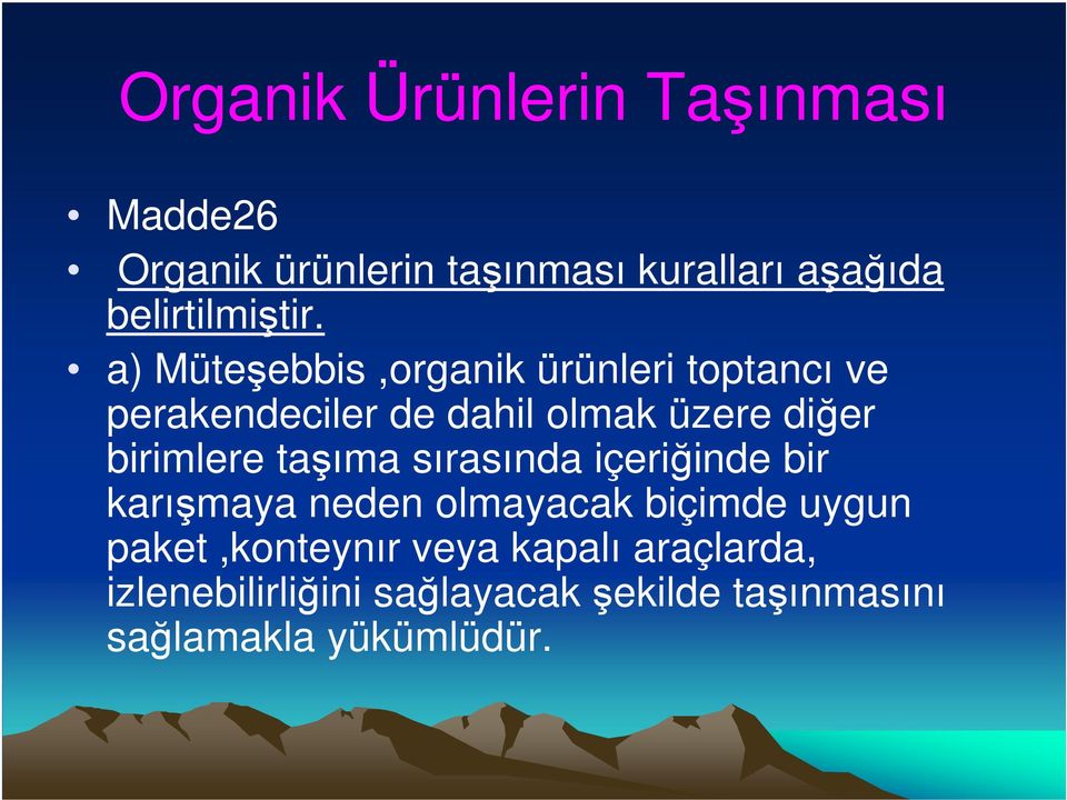 a) Müteşebbis,organik ürünleri toptancı ve perakendeciler de dahil olmak üzere diğer