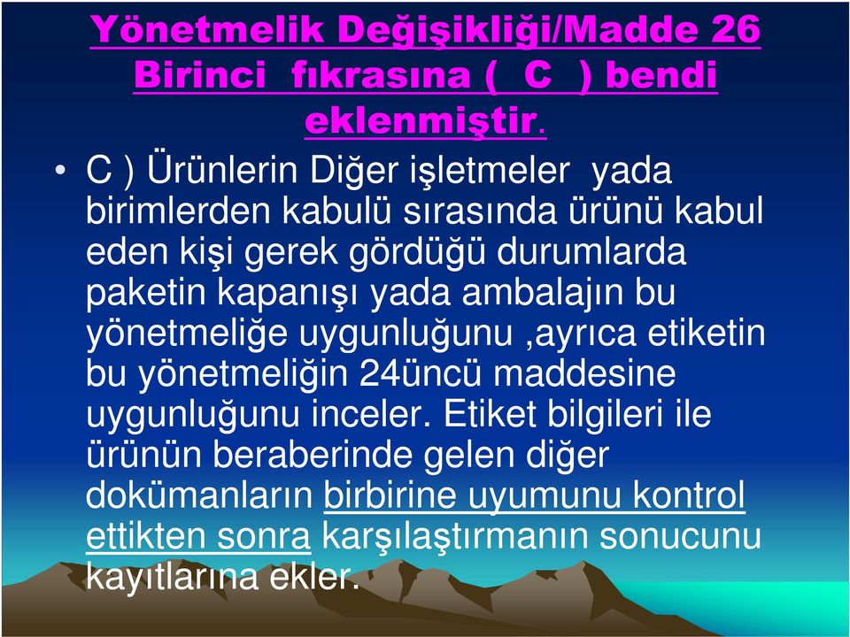 paketin kapanışı yada ambalajın bu yönetmeliğe uygunluğunu,ayrıca etiketin bu yönetmeliğin 24üncü maddesine