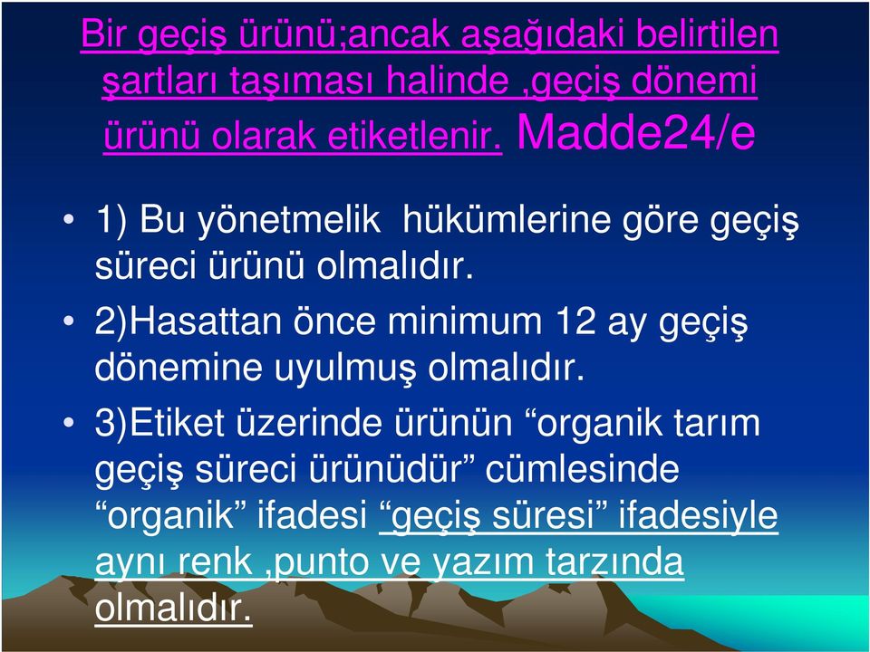 2)Hasattan önce minimum 12 ay geçiş dönemine uyulmuş olmalıdır.