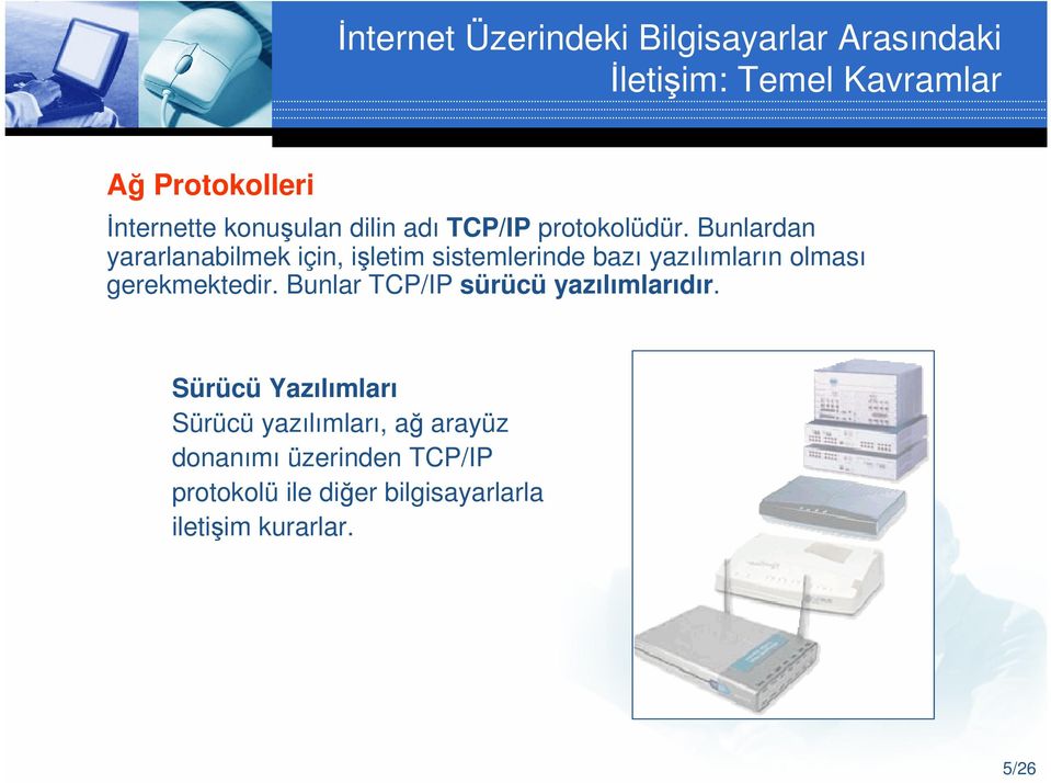 Bunlardan yararlanabilmek için, işletim sistemlerinde bazı yazılımların olması gerekmektedir.