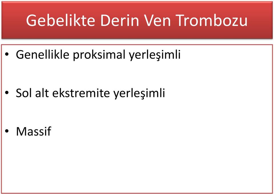 proksimal yerleşimli Sol