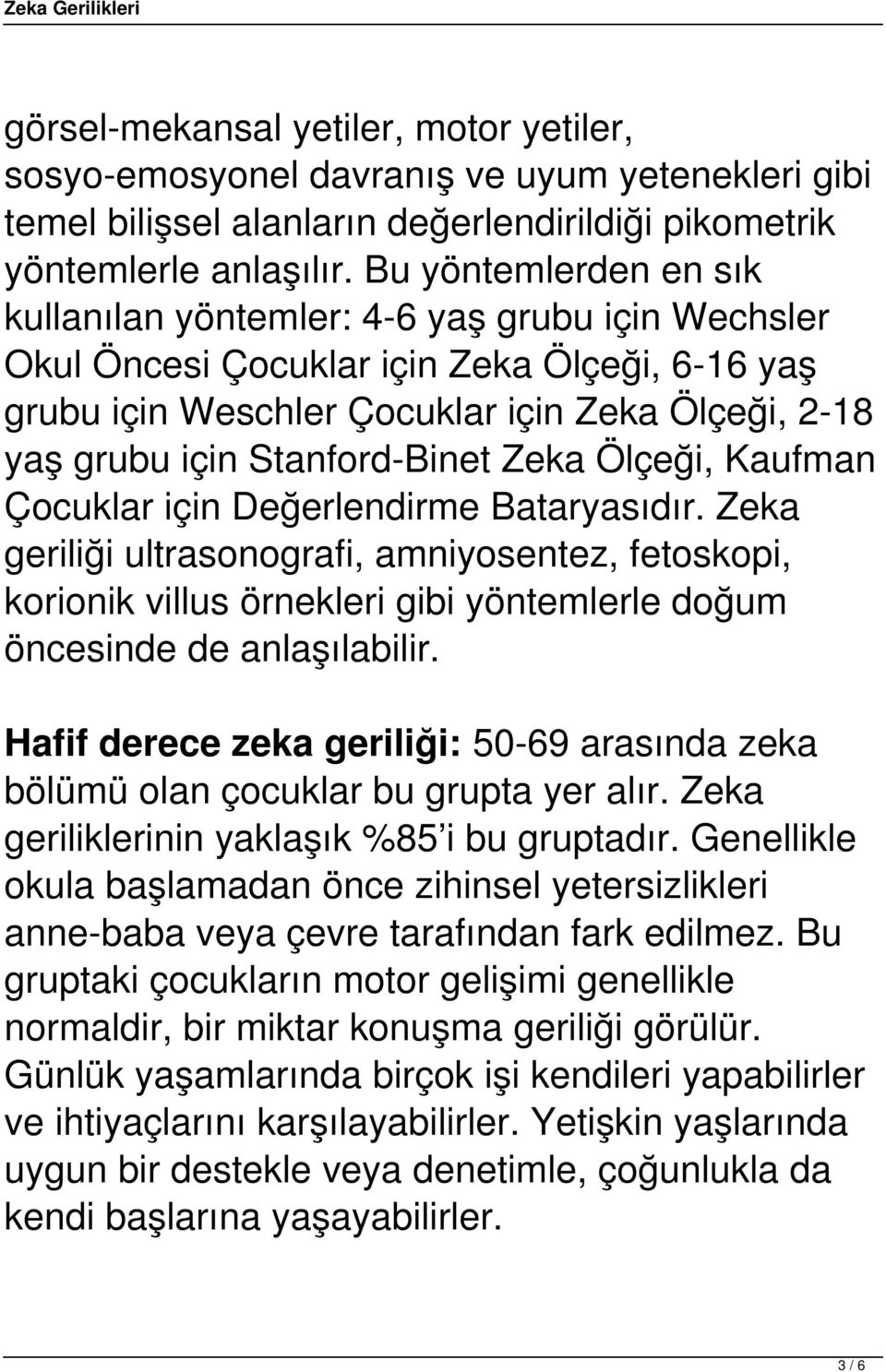 Stanford-Binet Zeka Ölçeği, Kaufman Çocuklar için Değerlendirme Bataryasıdır.