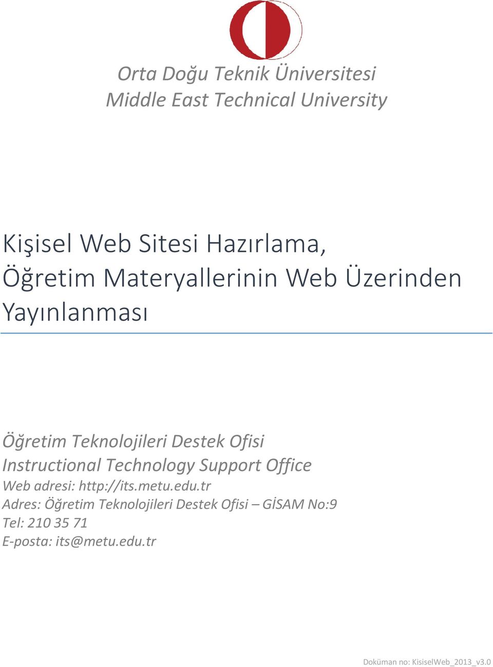 Instructional Technology Support Office Web adresi: http://its.metu.edu.