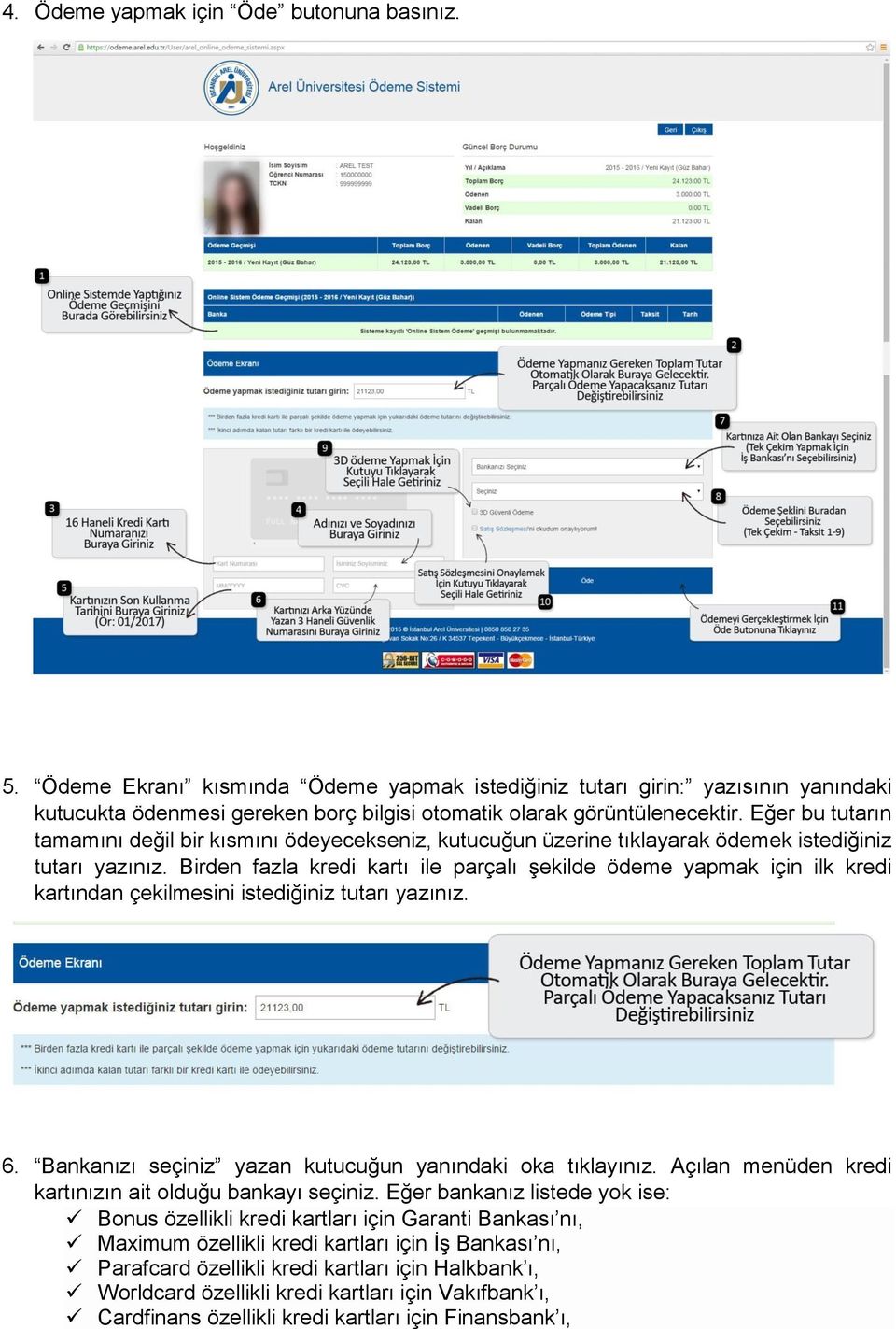 Eğer bu tutarın tamamını değil bir kısmını ödeyecekseniz, kutucuğun üzerine tıklayarak ödemek istediğiniz tutarı yazınız.