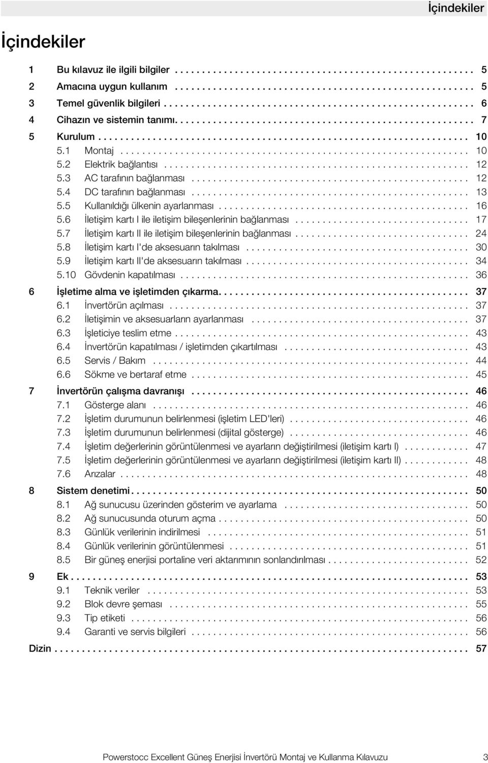 Montaj................................................................ 0 5. Elektrik bağlantısı........................................................ 5. AC tarafının bağlanması................................................... 5. DC tarafının bağlanması.