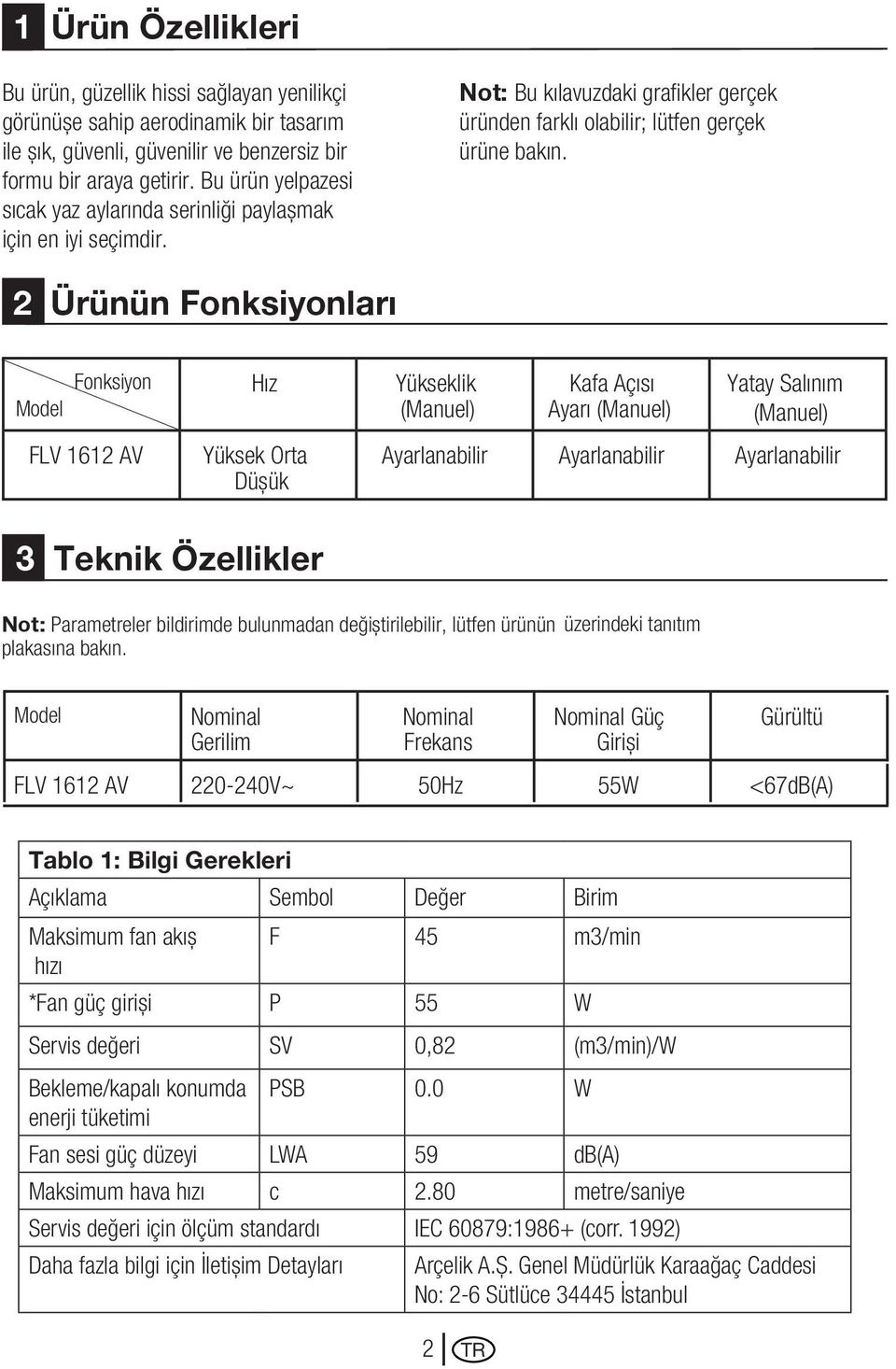 Ürünün Fonksiyonları Model Fonksiyon Hız Yükseklik (Manuel) FLV 1612 AV Yüksek Orta Düșük Kafa Açısı Ayarı (Manuel) Yatay Salınım (Manuel) Ayarlanabilir Ayarlanabilir Ayarlanabilir 3 Teknik