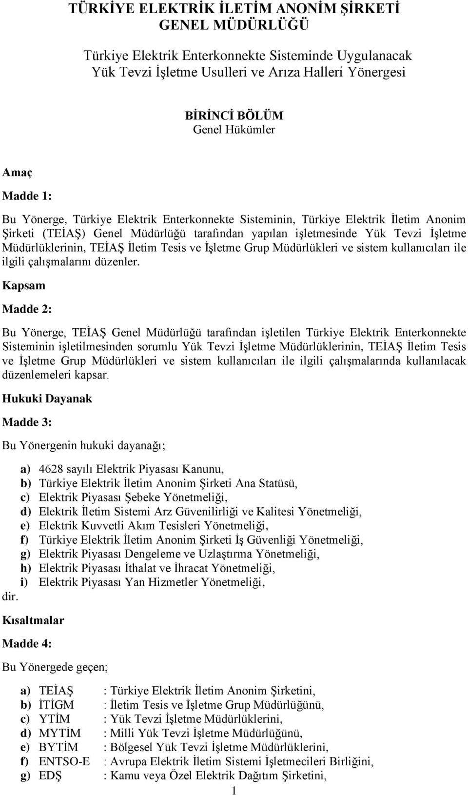 İletim Tesis ve İşletme Grup Müdürlükleri ve sistem kullanıcıları ile ilgili çalışmalarını düzenler.