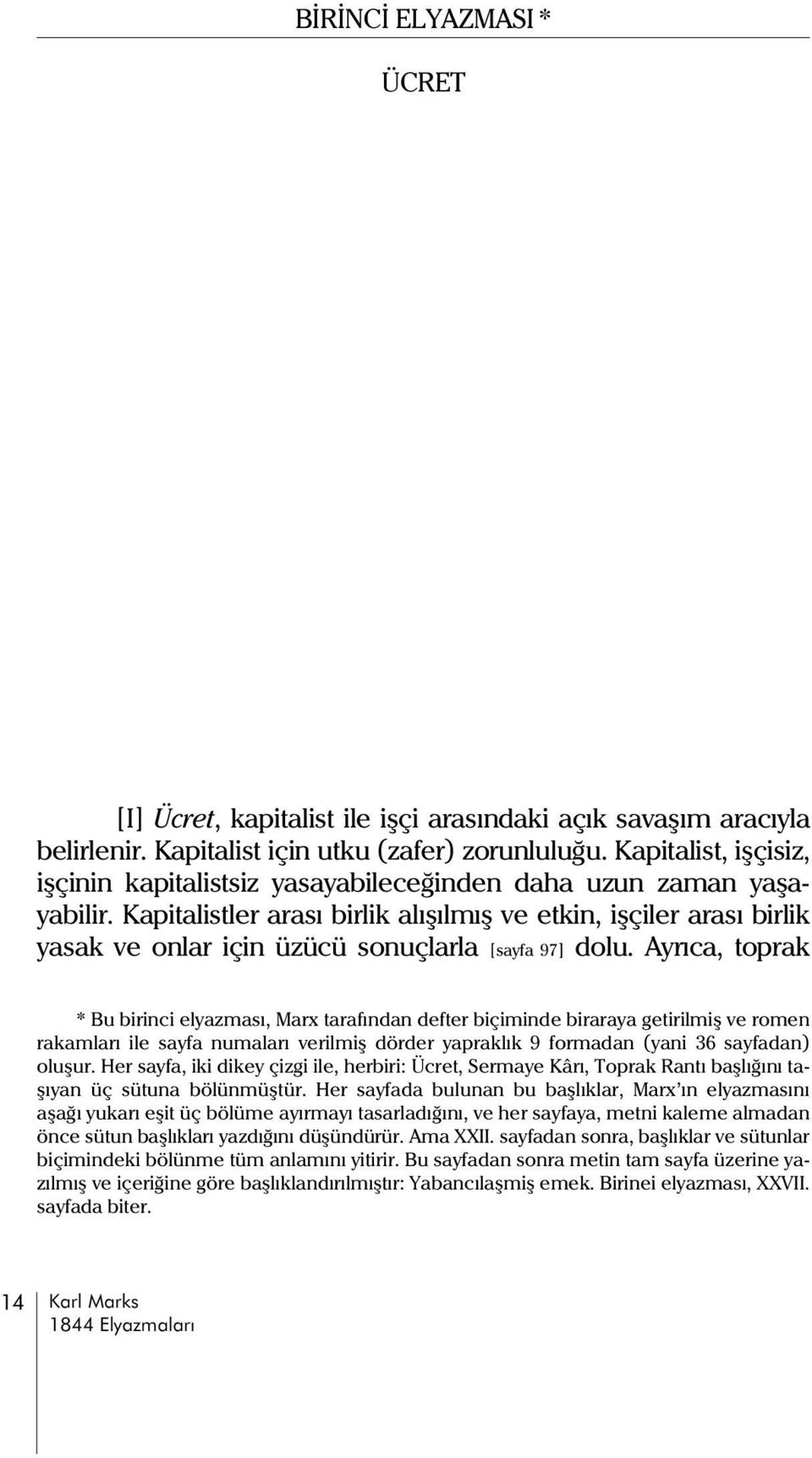 Kapitalistler arasý birlik alýþýlmýþ ve etkin, iþçiler arasý birlik yasak ve onlar için üzücü sonuçlarla [sayfa 97] dolu.