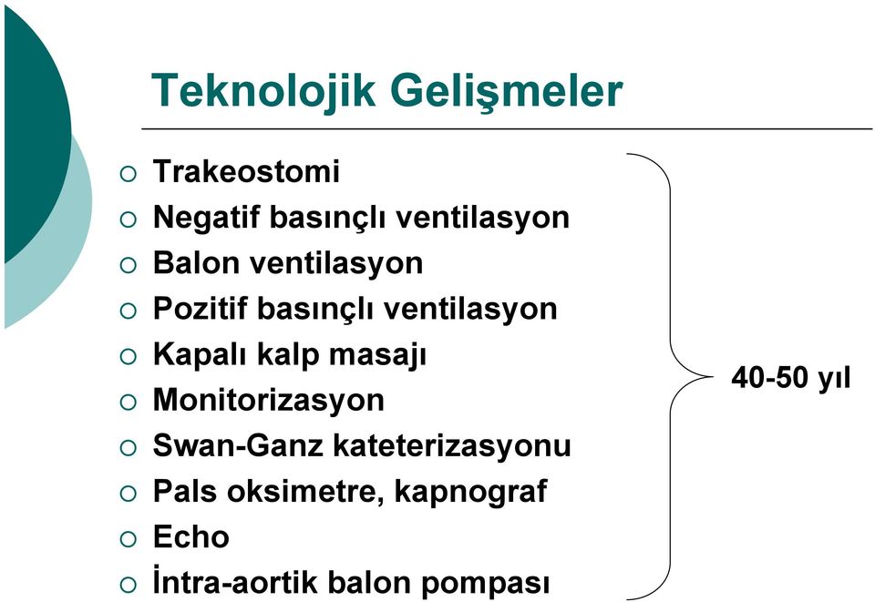 Kapalı kalp masajı Monitorizasyon Swan-Ganz kateterizasyonu