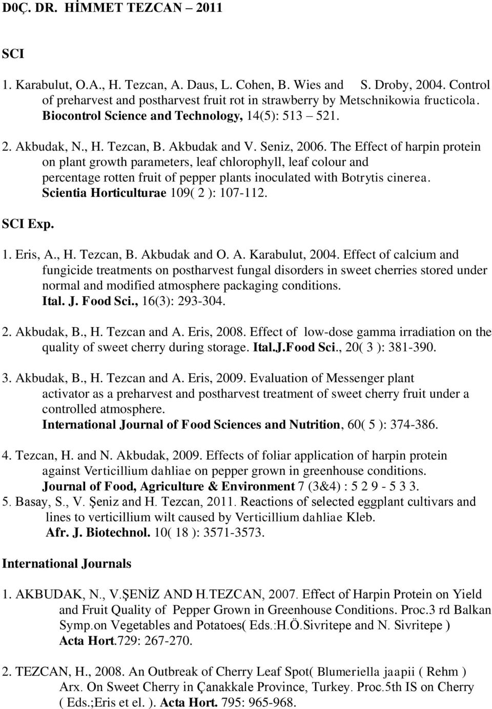 The Effect of harpin protein on plant growth parameters, leaf chlorophyll, leaf colour and percentage rotten fruit of pepper plants inoculated with Botrytis cinerea.