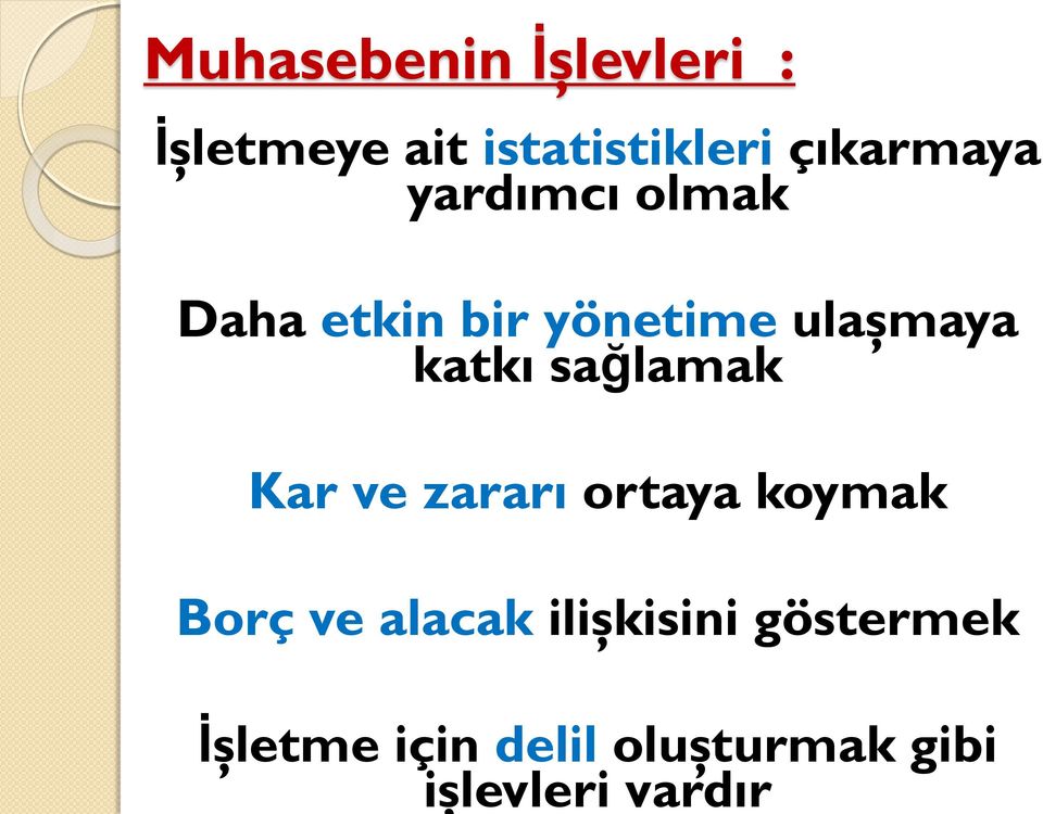 çıkarmaya yardımcı olmak Daha etkin bir yönetime ulaşmaya