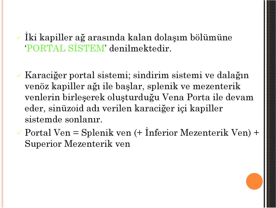 mezenterik venlerin birleşerek oluşturduğu Vena Porta ile devam eder, sinüzoid adı verilen