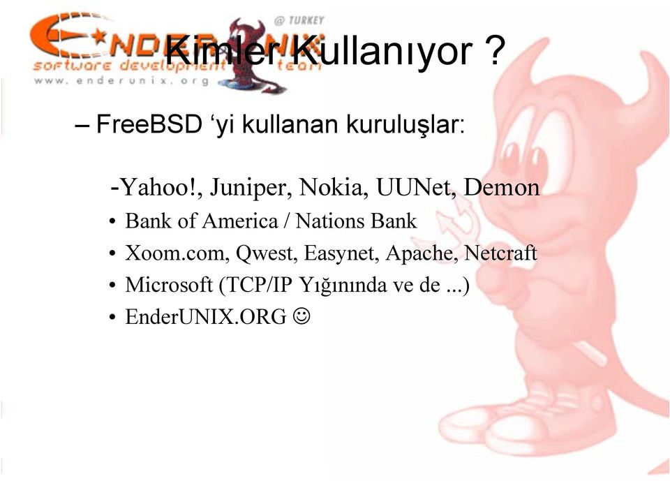 , Juniper, Nokia, UUNet, Demon Bank of America /