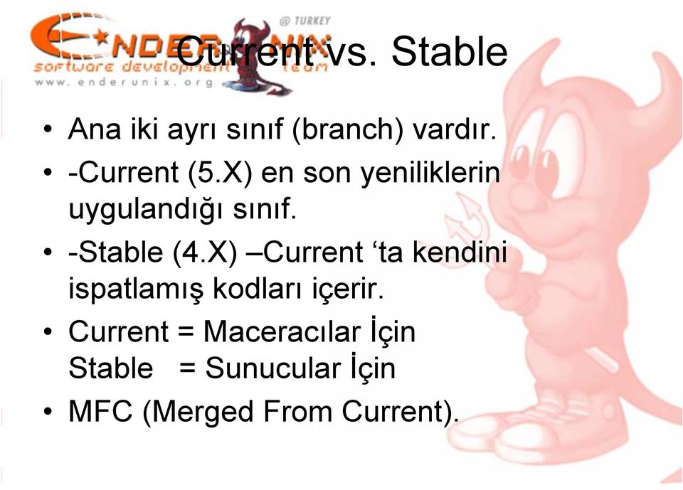 -Stable (4.X) Current ta kendini ispatlamış kodları içerir.