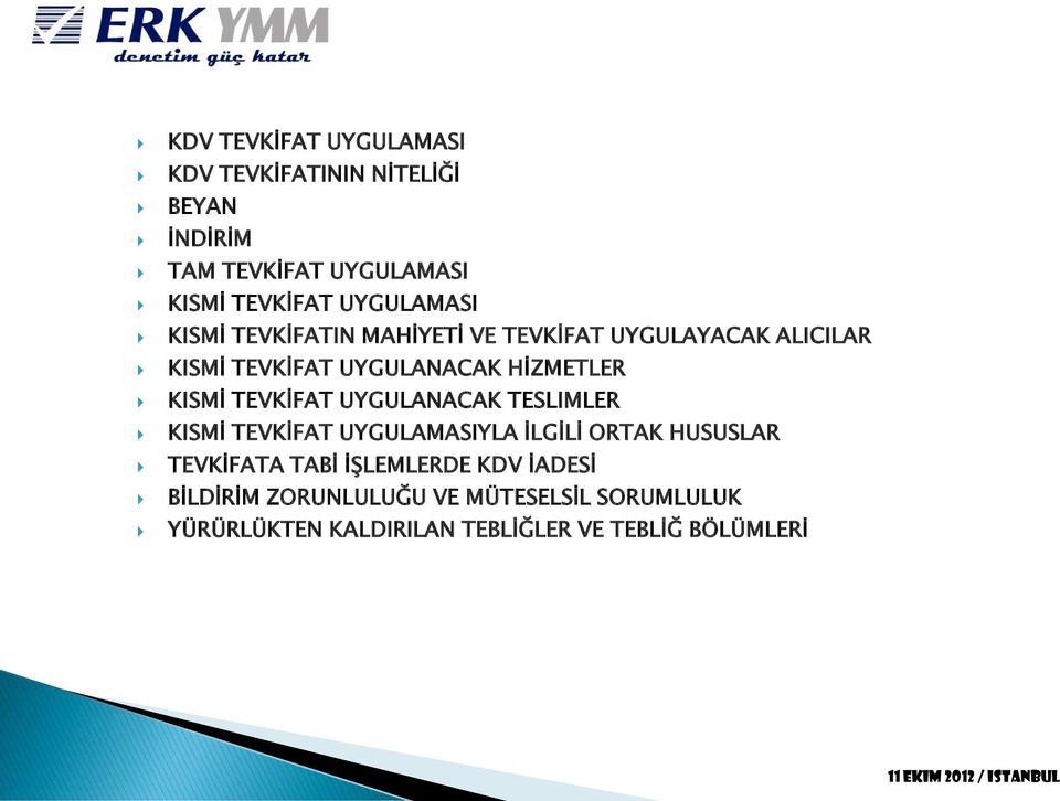 KISMİ TEVKİFAT UYGULANACAK TESLIMLER KISMİ TEVKİFAT UYGULAMASIYLA İLGİLİ ORTAK HUSUSLAR TEVKİFATA TABİ