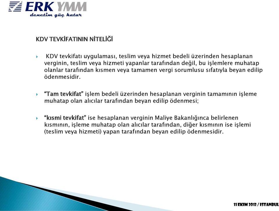 Tam tevkifat işlem bedeli üzerinden hesaplanan verginin tamamının işleme muhatap olan alıcılar tarafından beyan edilip ödenmesi; kısmi tevkifat ise