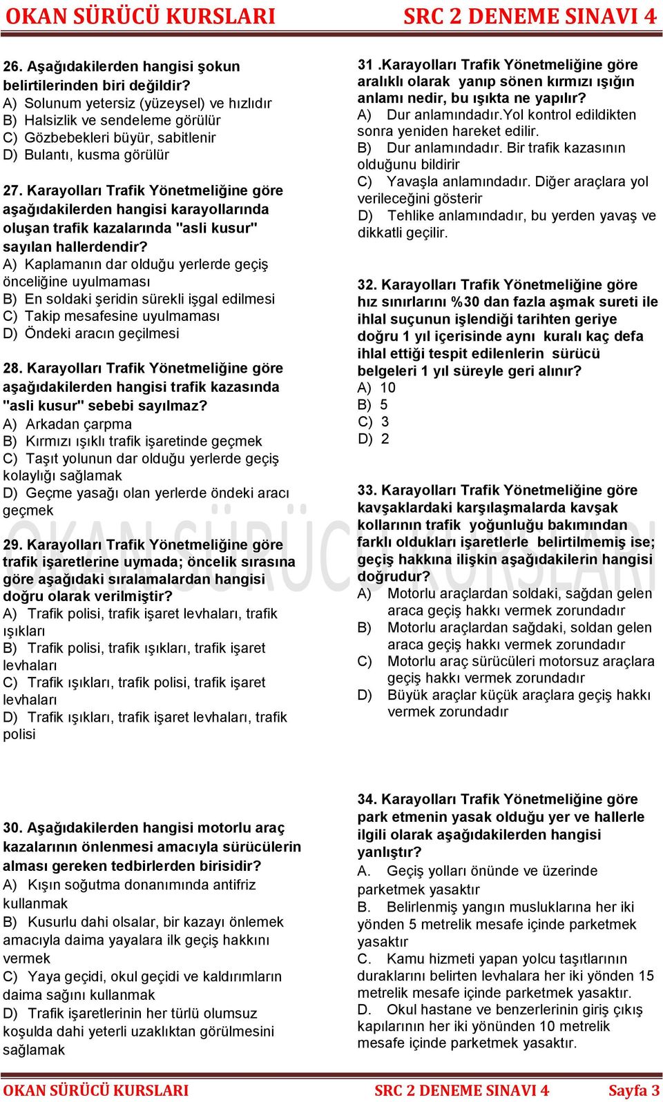 Karayolları Trafik Yönetmeliğine göre aşağıdakilerden hangisi karayollarında oluşan trafik kazalarında "asli kusur" sayılan hallerdendir?