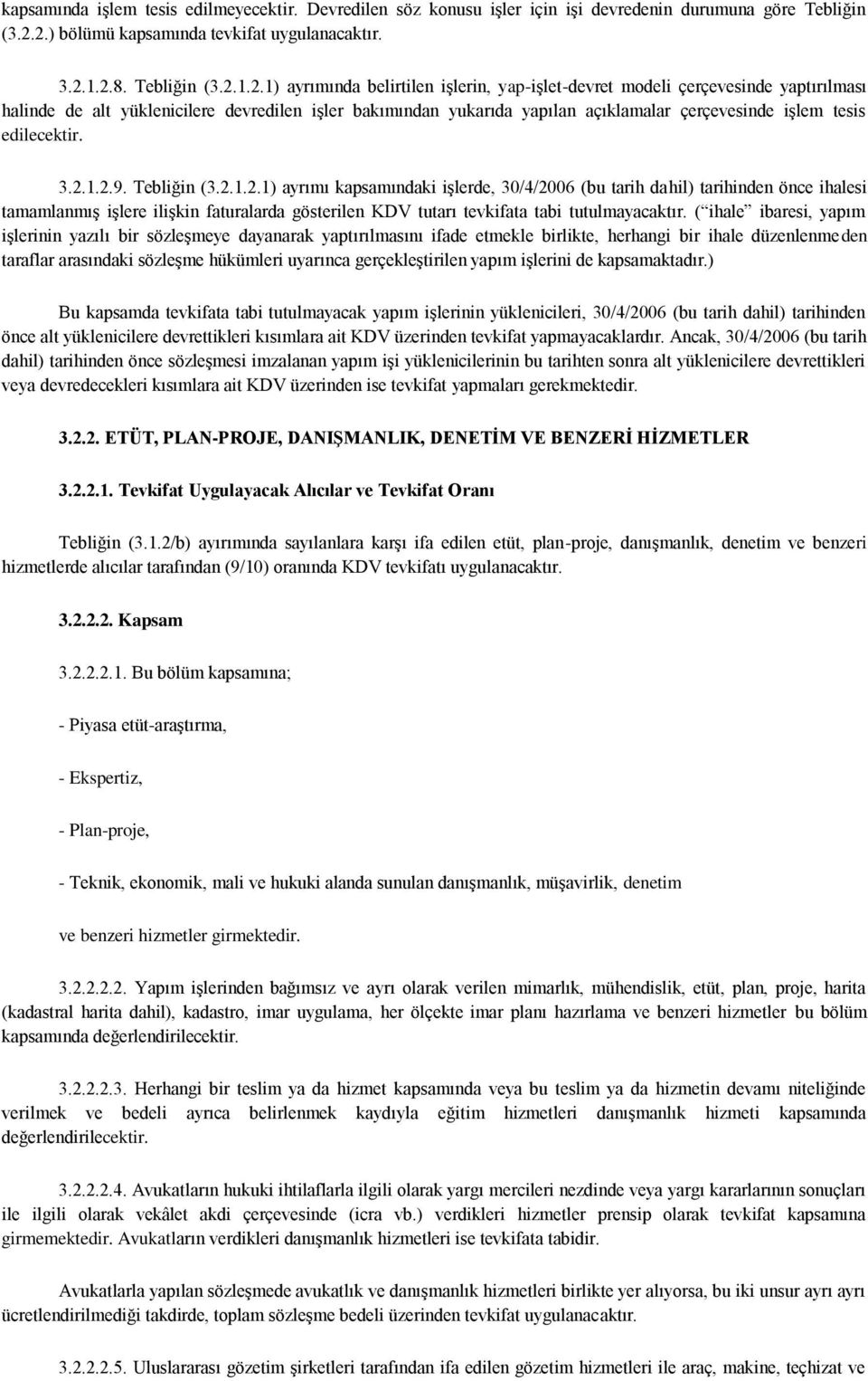 işler bakımından yukarıda yapılan açıklamalar çerçevesinde işlem tesis edilecektir. 3.2.