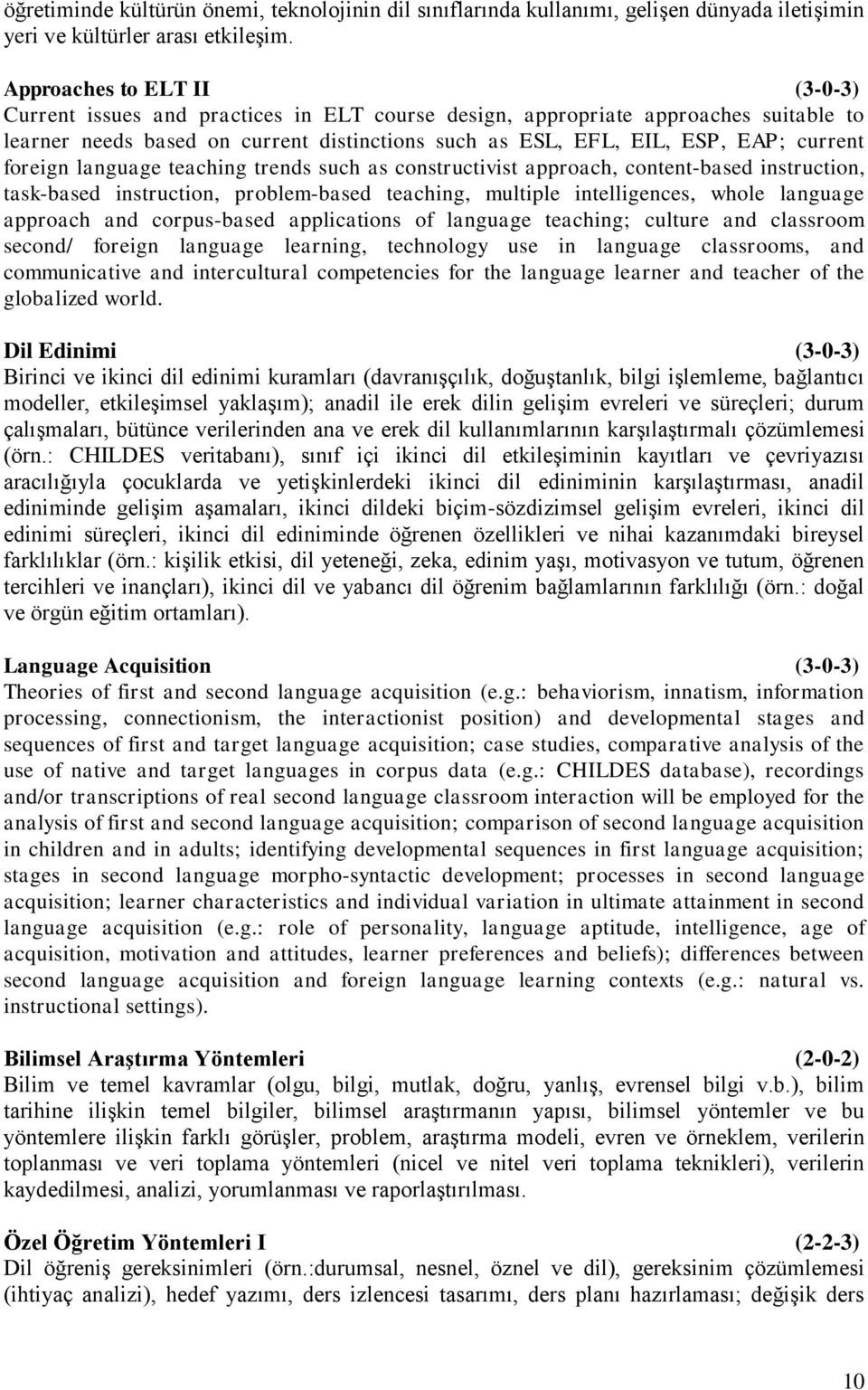 foreign language teaching trends such as constructivist approach, content-based instruction, task-based instruction, problem-based teaching, multiple intelligences, whole language approach and