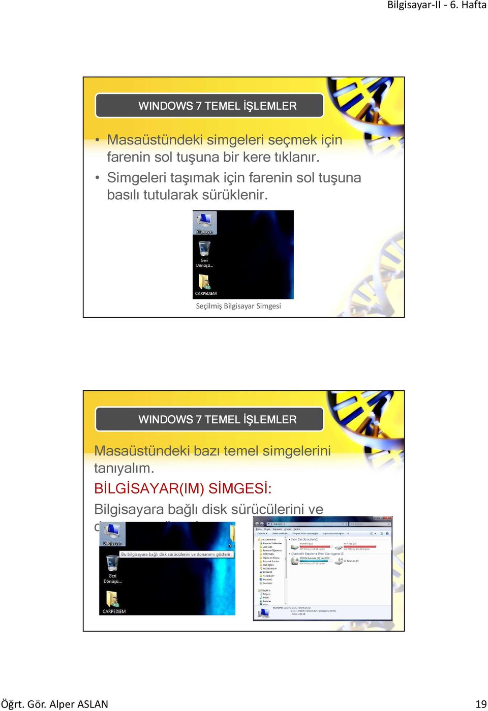 Seçilmiş Bilgisayar Simgesi Masaüstündeki bazı temel simgelerini tanıyalım.