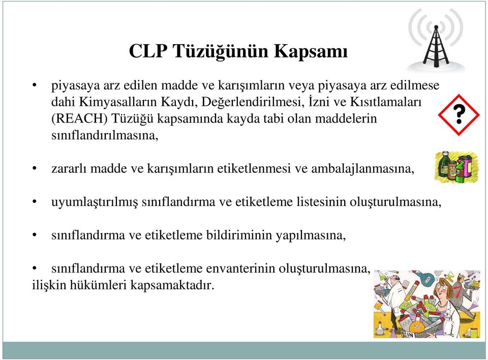 ve karışımların etiketlenmesi ve ambalajlanmasına, uyumlaştırılmış sınıflandırma ve etiketleme listesinin oluşturulmasına,