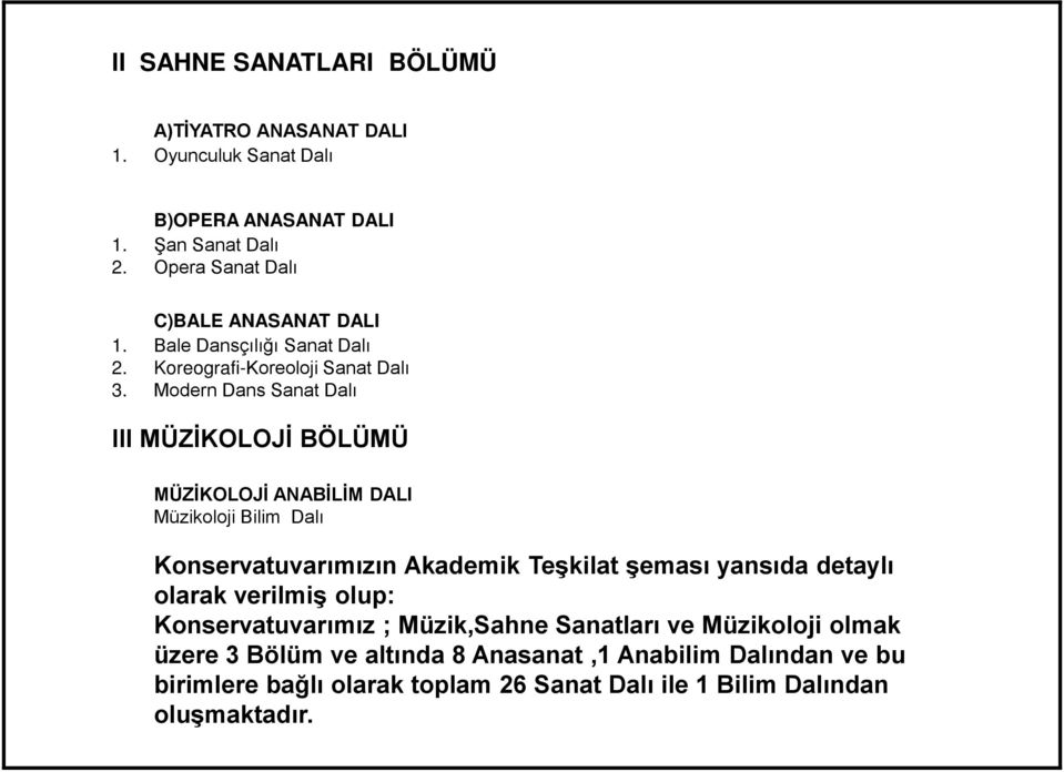 Modern Dans Sanat Dalı III MÜZİKOLOJİ BÖLÜMÜ MÜZİKOLOJİ ANABİLİM DALI Müzikoloji Bilim Dalı Konservatuvarımızın Akademik Teşkilat şeması yansıda