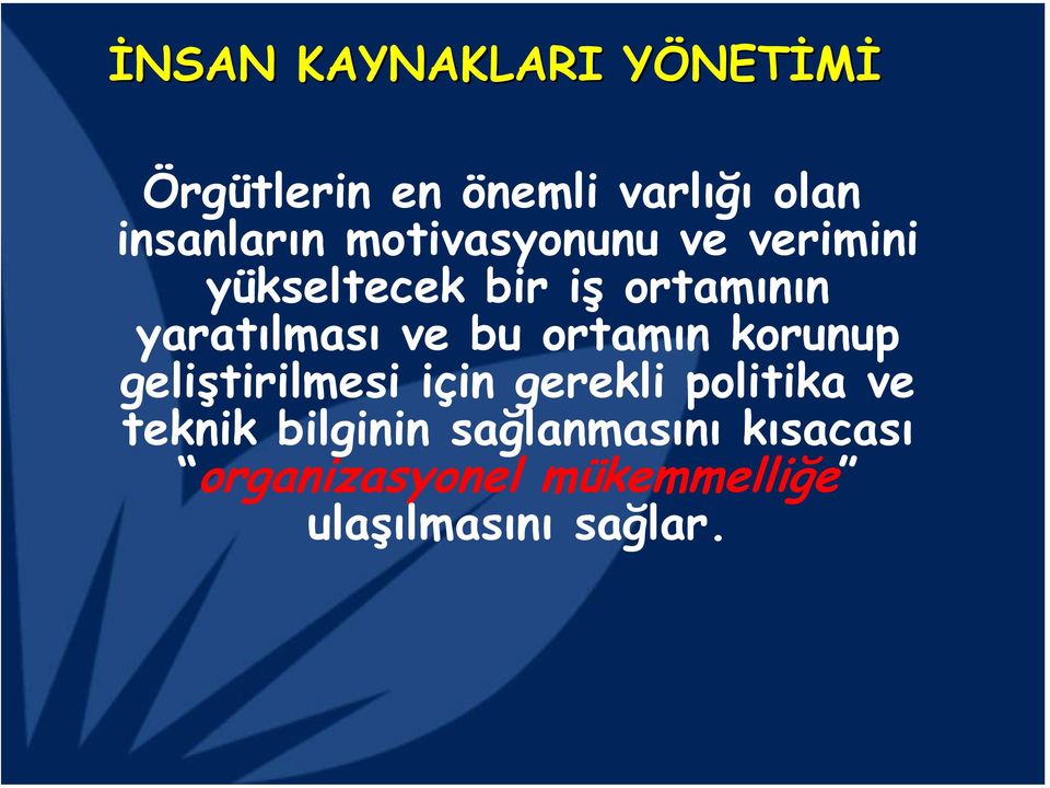 yaratılması ve bu ortamın korunup geliştirilmesi için gerekli politika