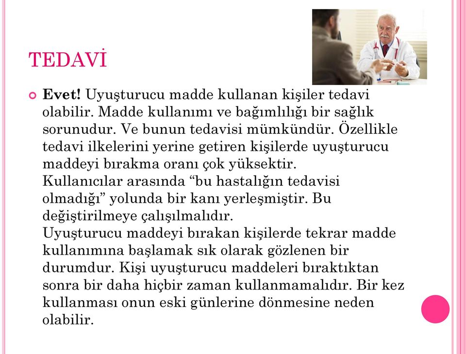 Kullanıcılar arasında bu hastalığın tedavisi olmadığı yolunda bir kanı yerleşmiştir. Bu değiştirilmeye çalışılmalıdır.