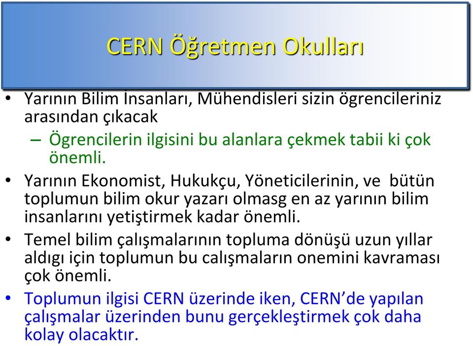 Yarının Ekonomist, Hukukçu, Yöneticilerinin, ve bütün toplumun bilim okur yazarı olmasg en az yarının bilim insanlarını yetiştirmek