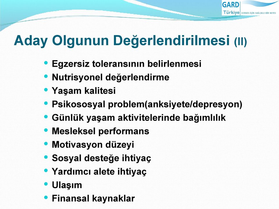 problem(anksiyete/depresyon) Günlük yaşam aktivitelerinde bağımlılık