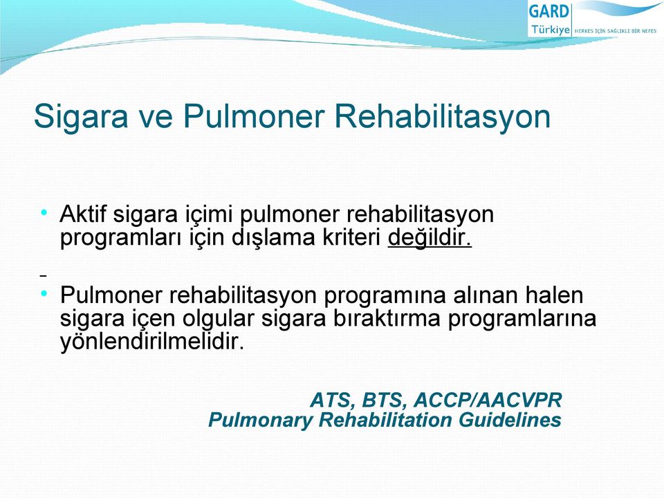 Pulmoner rehabilitasyon programına alınan halen sigara içen olgular sigara