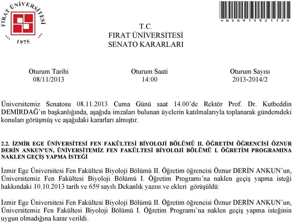 Öğretim öğrencisi Öznur DERİN ANKUN un, Üniversitemiz Fen Fakültesi Biyoloji Bölümü I. Öğretim Programı na naklen geçiş yapma isteği hakkındaki 10.