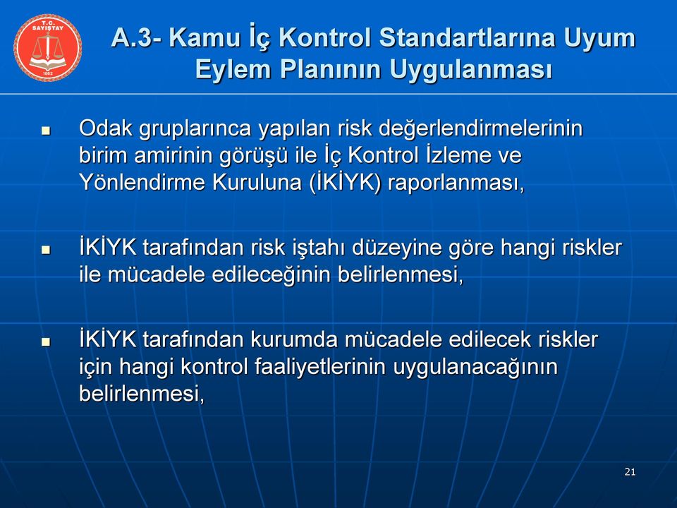 raporlanması, İKİYK tarafından risk iştahı düzeyine göre hangi riskler ile mücadele edileceğinin