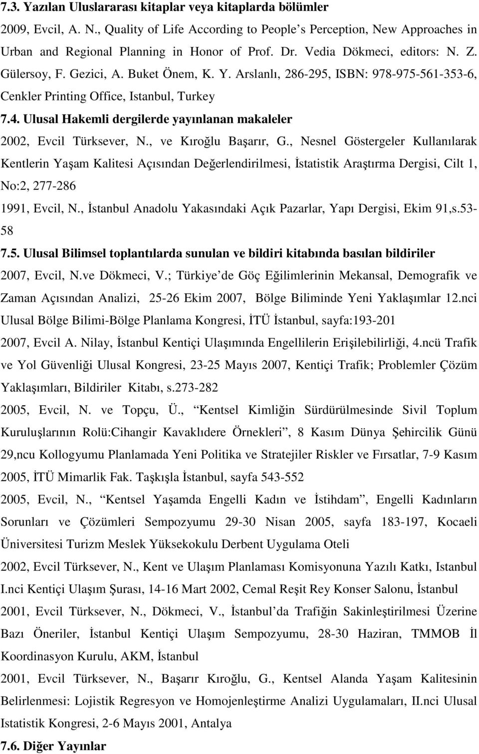 Ulusal Hakemli dergilerde yayınlanan makaleler 2002, Evcil Türksever, N., ve Kıroğlu Başarır, G.